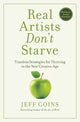 Book cover of: Real Artists Don't Starve. By: Jeff Goins