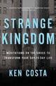 Book cover of: Strange Kingdom. By: Ken Costa