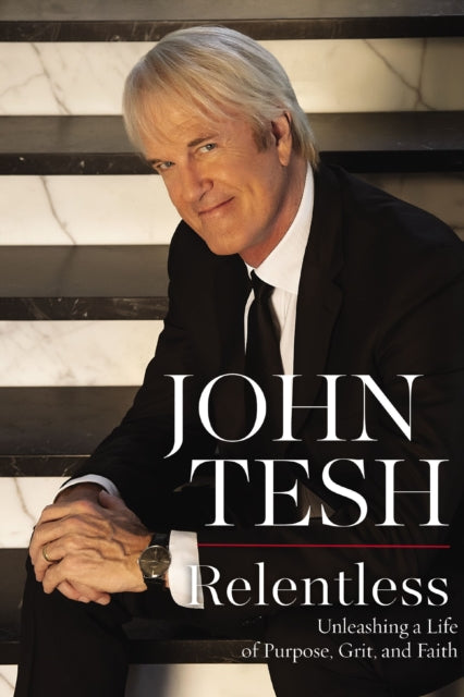 Book cover of: Relentless. By: John Tesh