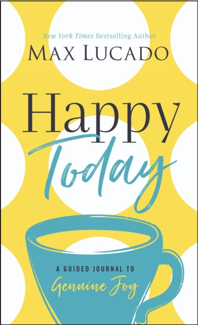 Book cover of: Happy Today. By: Max Lucado