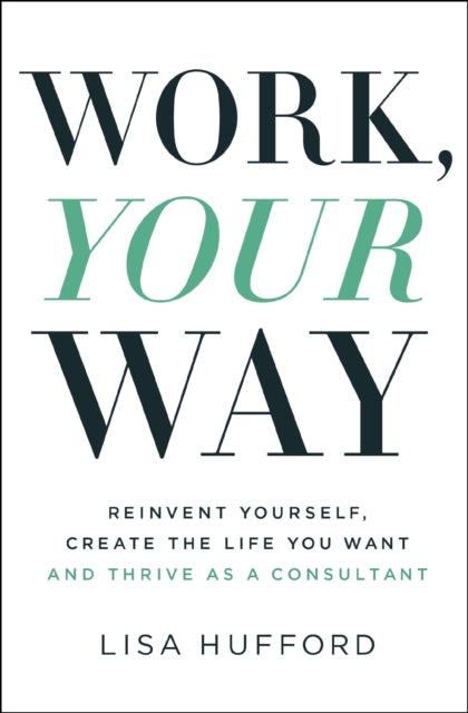 Book cover of: Work, Your Way. By: Lisa Hufford