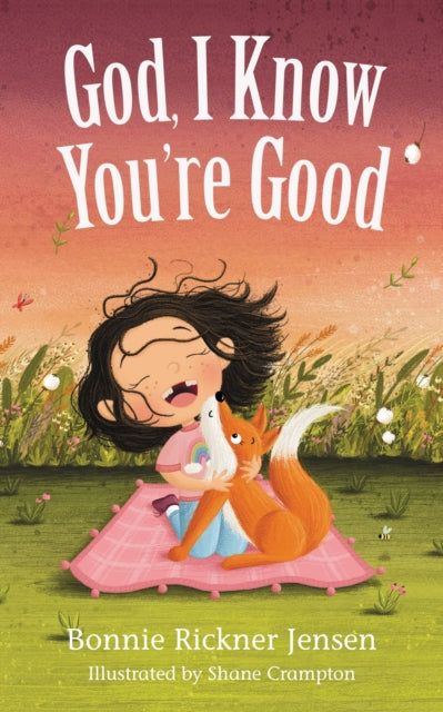 Book cover of: God, I Know You're Good. By: Bonnie Rickner Jensen