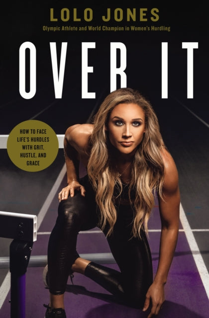Book cover of: Over It. By: Lolo Jones