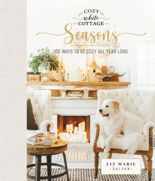Book cover of: Cozy White Cottage Seasons. By: Liz Marie Galvan