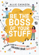 Book cover of: Be the Boss of Your Stuff. By: Allie Casazza