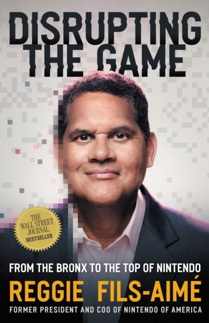 Book cover of: Disrupting the Game. By: Reggie Fils-Aimé