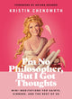 Book cover of: I'm No Philosopher, But I Got Thoughts. By: Kristin Chenoweth