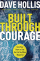 Book cover of: Built Through Courage. By: Dave Hollis