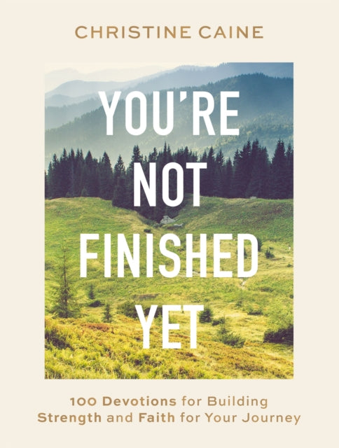 Book cover of: You're Not Finished Yet. By: Christine Caine