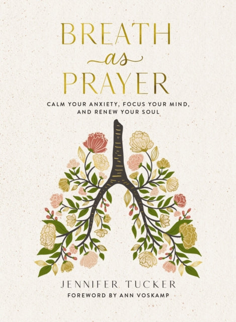 Breath as Prayer, Calm Your Anxiety, Focus Your Mind, and Renew Your Soul – The Perfect Christian Gifts for Women 9781400234585 Jennifer Tucker