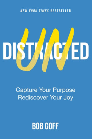Undistracted, Capture Your Purpose. Rediscover Your Joy.