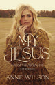 Book cover of: My Jesus. By: Anne Wilson