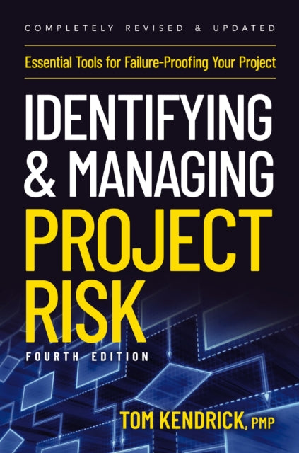 Book cover of: Identifying and Managing Project Risk 4th Edition. By: Tom Kendrick
