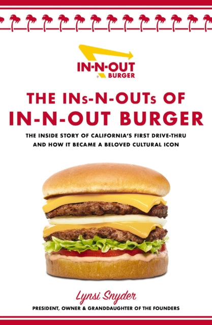 Book cover of: Ins-N-Outs of In-N-Out Burger. By: Lynsi Snyder