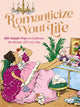 Book cover of: Romanticize Your Life. By: Harper Celebrate