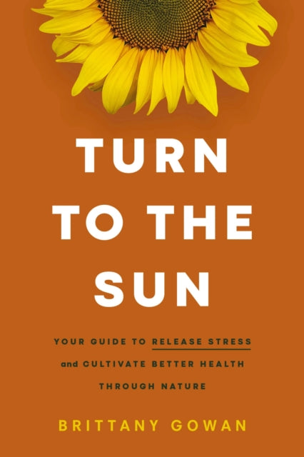 Book cover of: Turn to the Sun. By: Brittany Gowan