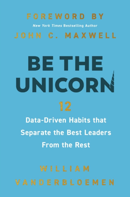 Book cover of: Be the Unicorn. By: William Vanderbloemen
