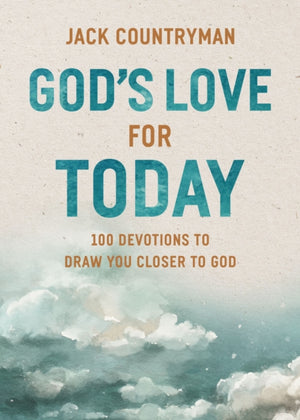God's Love for Today, 100 Devotions to Draw You Closer to God (The Perfect Christian Devotional Gifts for Women and Men)