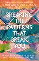 Book cover of: Breaking the Patterns That Break You