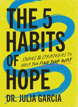 5 Habits of Hope, Stories and Strategies to Help You Find Your Way