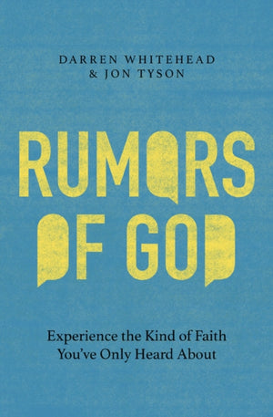 Rumors of God, Experience the Kind of Faith You've Only Heard About