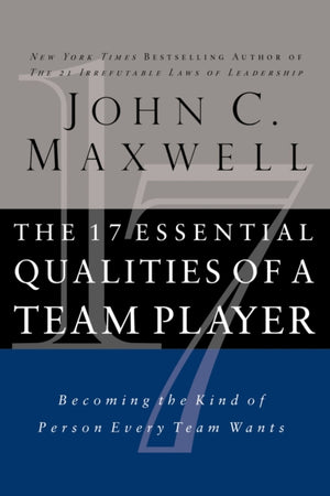 17 Essential Qualities of a Team Player, Becoming the Kind of Person Every Team Wants