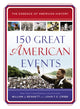Book cover of: 150 Great American Events. By: William J. Bennett