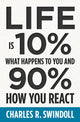 Book cover of: Life Is 10% What Happens to You and 90% How You React. By: Charles R. Swindoll