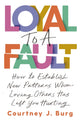 Book cover of: Loyal to a Fault. By: Courtney J. Burg