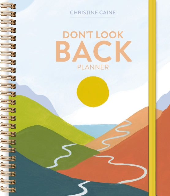 Book cover of: Don't Look Back Planner. By: Christine Caine