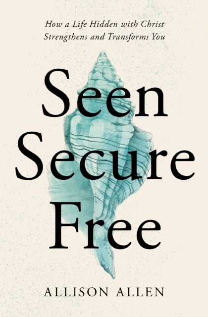 Book cover of: Seen, Secure, Free. By: Allison Allen