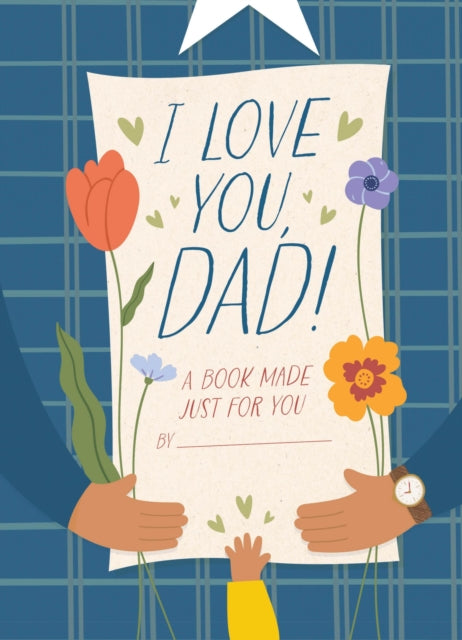 Book cover of: I Love You, Dad!. By: Hannah Sheldon-Dean