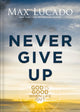 Book cover of: Never Give Up. By: Max Lucado