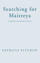 Book cover of: Searching for Maitreya. By: Patricia Pitchon