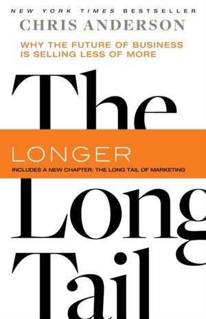 The Long Tail : Why the Future of Business Is Selling Less of More
