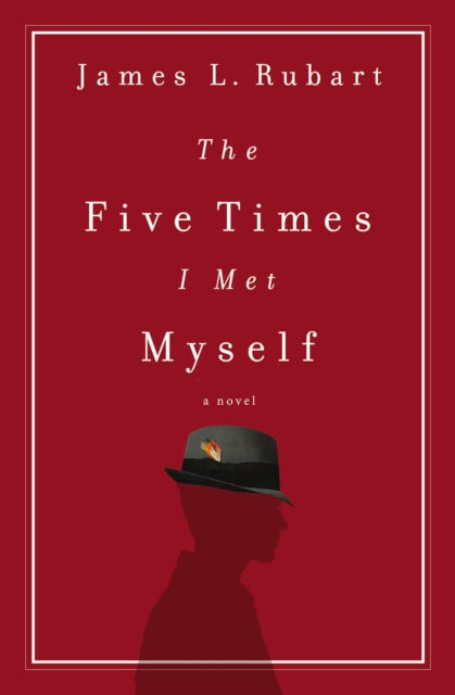 Book cover of: Five Times I Met Myself. By: James L. Rubart