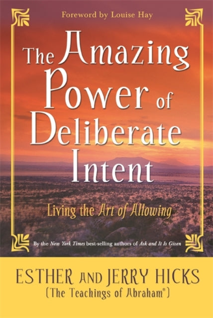 Book cover of: Amazing Power of Deliberate Intent. By: Esther Hicks, Abraham (Spirit)