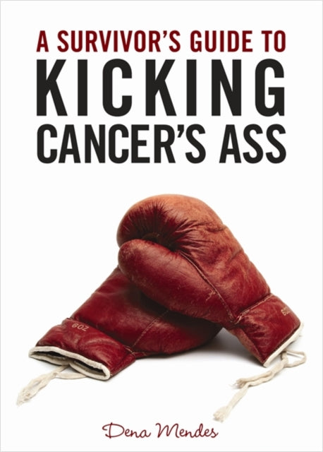 Survivor's Guide to Kicking Cancer's Ass 9781401931544 Dena Mendes