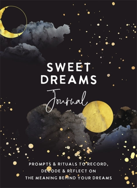 Sweet Dreams Journal, Prompts & Rituals to Record, Decode & Reflect on the Meaning Behind Your Dreams 9781401967550 The Editors The Editors of Hay House