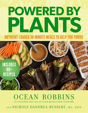 Powered by Plants, Nutrient-Loaded 30-Minute Meals to Help You Thrive