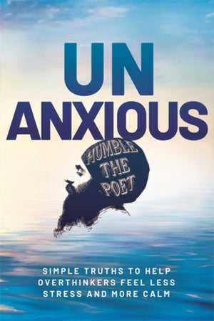 Unanxious, 50 Simple Truths to Help Overthinkers Feel Less Stress and More Calm
