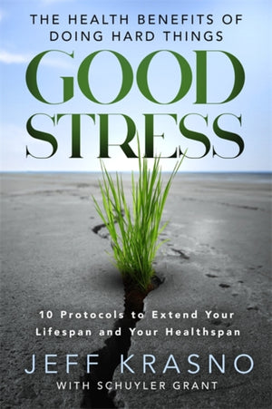 Good Stress, The Health Benefits of Doing Hard Things