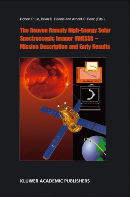 Book cover of: Reuven Ramaty High Energy Solar Spectroscopic Imager (RHESSI) - Mission Description and Early Results