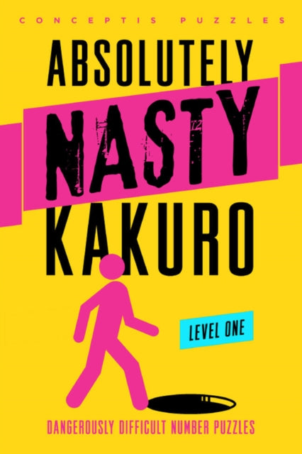 Book cover of: Absolutely Nasty® Kakuro Level One. By: Puzzles Conceptis