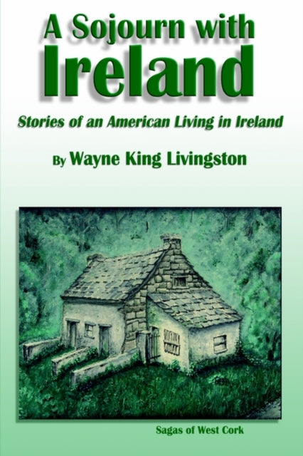 Book cover of: Sojourn with Ireland. By: Wayne King Livingston