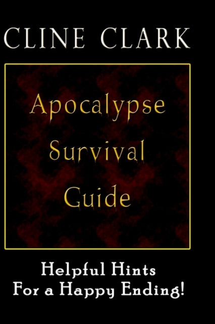Book cover of: Apocalypse Survival Guide. By: Cline Clark