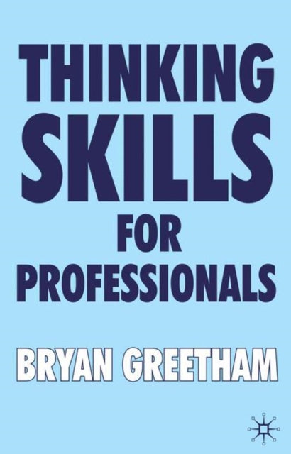 Book cover of: Thinking Skills for Professionals. By: Bryan Greetham
