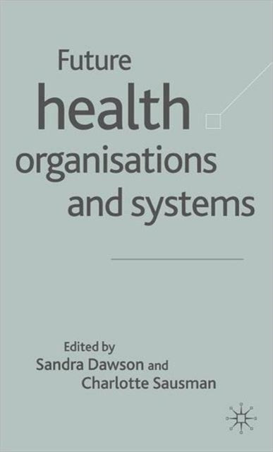 Book cover of: Future Health Organizations and Systems