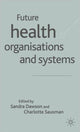 Book cover of: Future Health Organizations and Systems