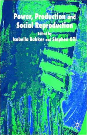 Power, Production and Social Reproduction